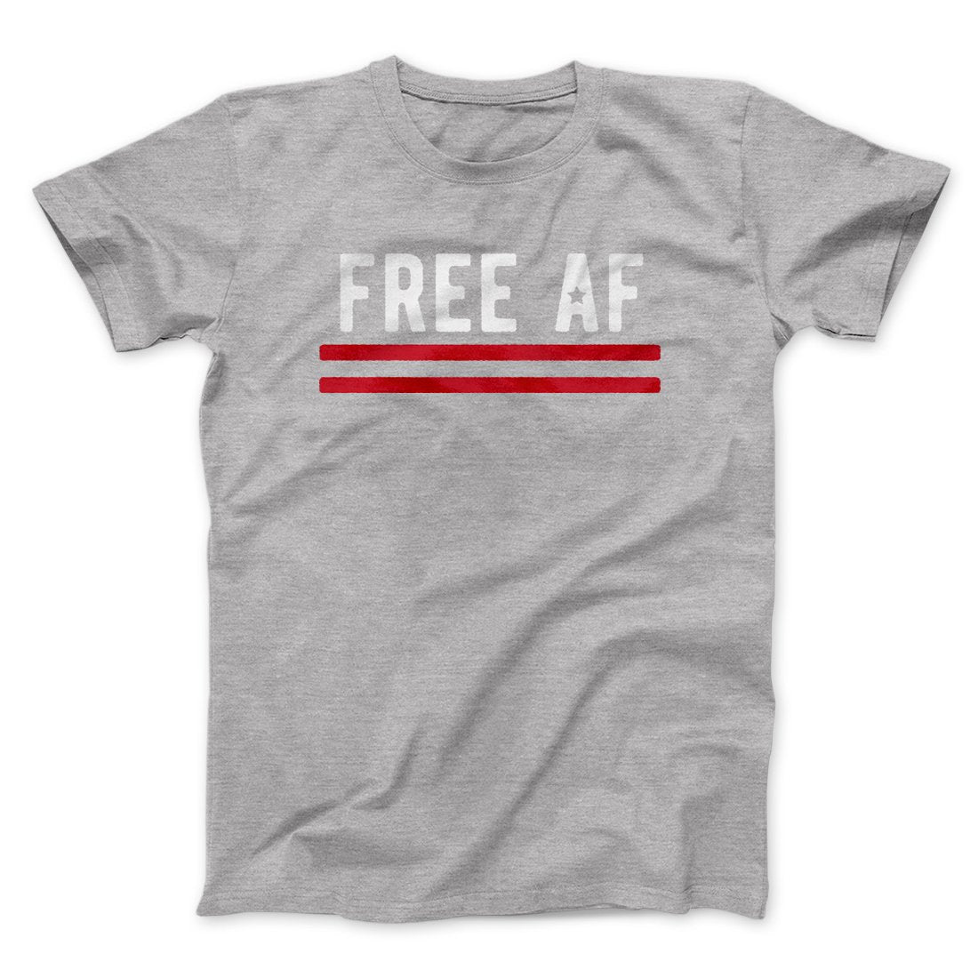 Free AF Men/Unisex T-Shirt | Funny Shirt from Famous In Real Life