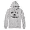 This Is My Costume Hoodie Athletic Heather | Funny Shirt from Famous In Real Life
