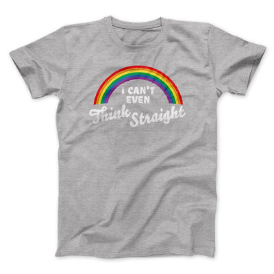 I Can't Even Think Straight Men/Unisex T-Shirt Athletic Heather | Funny Shirt from Famous In Real Life