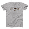 Thankful AF Funny Thanksgiving Men/Unisex T-Shirt Athletic Heather | Funny Shirt from Famous In Real Life