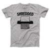 Shredded Funny Men/Unisex T-Shirt Athletic Heather | Funny Shirt from Famous In Real Life