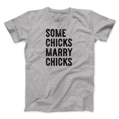 Some Chicks Marry Chicks Men/Unisex T-Shirt Athletic Heather | Funny Shirt from Famous In Real Life
