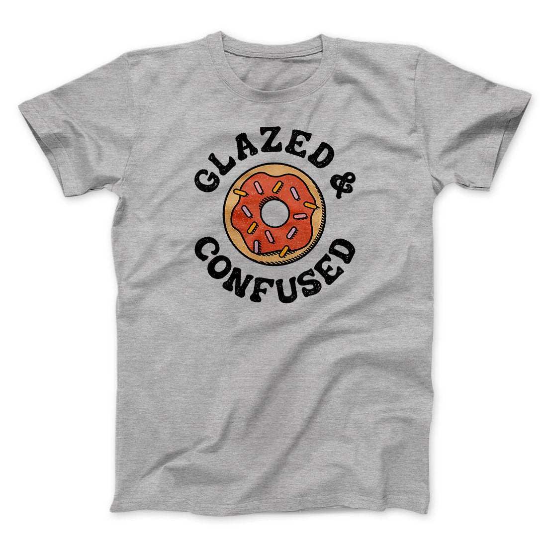 Glazed & Confused Men/Unisex T-Shirt | Funny Shirt from Famous In Real Life