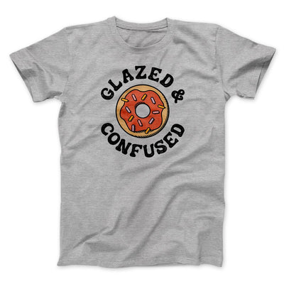 Glazed & Confused Men/Unisex T-Shirt Athletic Heather | Funny Shirt from Famous In Real Life