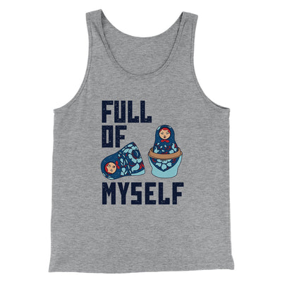 Full of Myself Funny Men/Unisex Tank Top Athletic Heather | Funny Shirt from Famous In Real Life