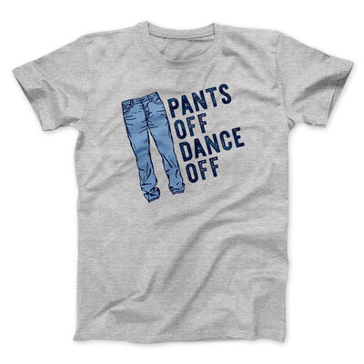 Pants Off Dance Off Funny Men/Unisex T-Shirt Athletic Heather | Funny Shirt from Famous In Real Life