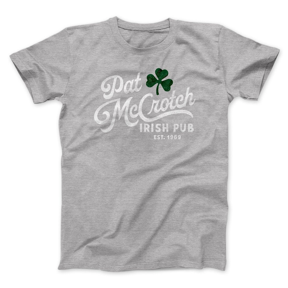 Pat McCrotch Irish Pub Men/Unisex T-Shirt | Funny Shirt from Famous In Real Life