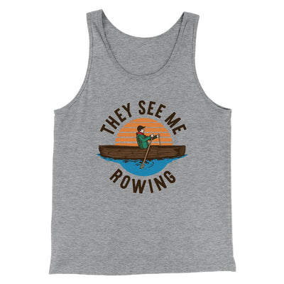 They See Me Rowing Funny Men/Unisex Tank Top Athletic Heather | Funny Shirt from Famous In Real Life
