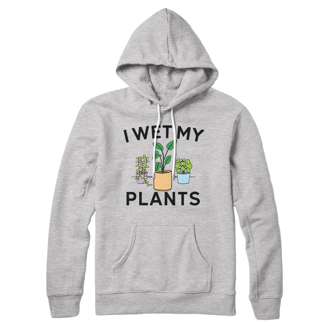 I Wet My Plants Hoodie | Funny Shirt from Famous In Real Life
