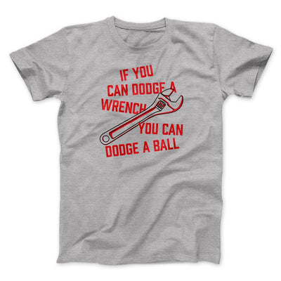If You Can Dodge A Wrench You Can Dodge A Ball Funny Movie Men/Unisex T-Shirt Athletic Heather | Funny Shirt from Famous In Real Life