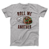 Roll Me Another Funny Men/Unisex T-Shirt Athletic Heather | Funny Shirt from Famous In Real Life