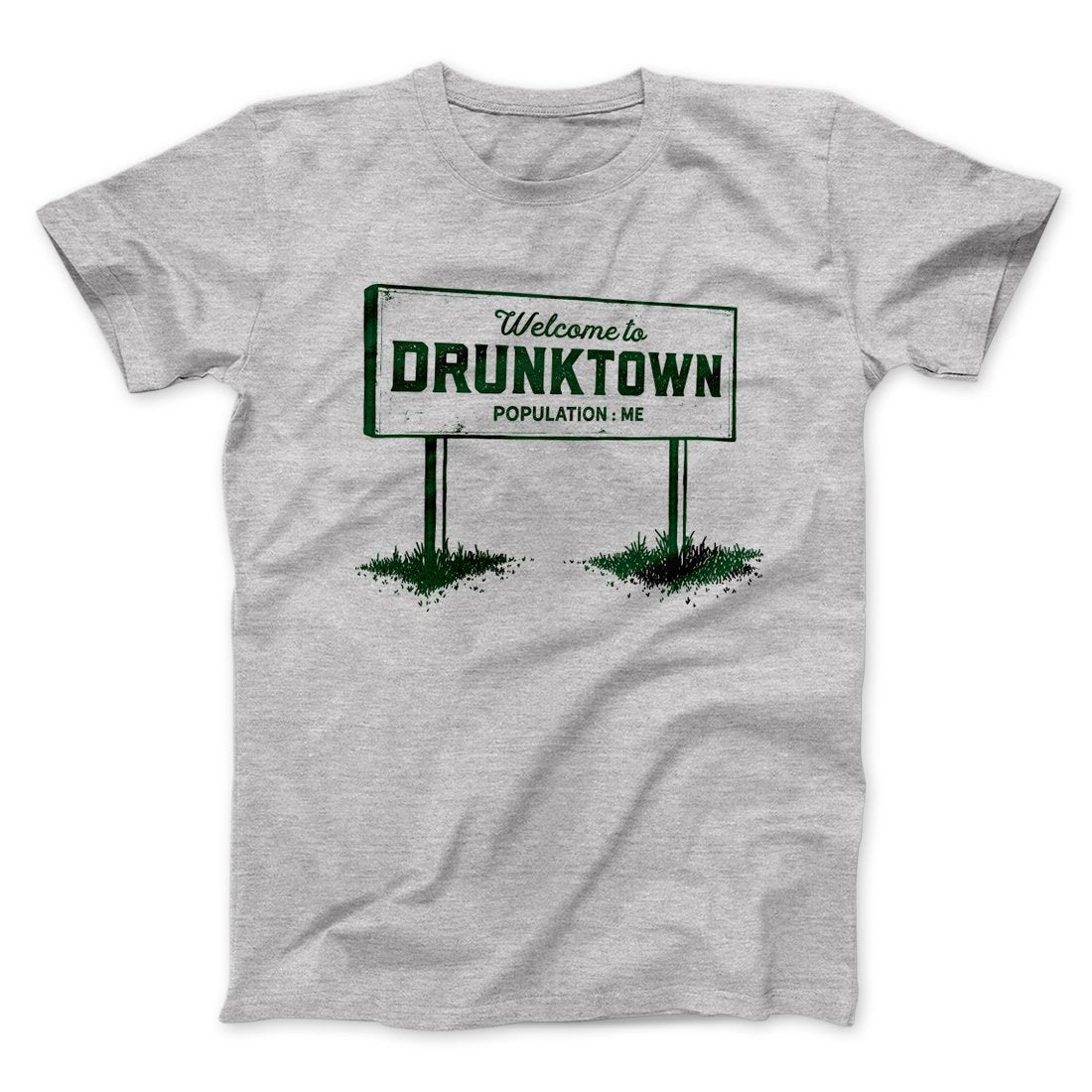 Welcome to Drunktown Men/Unisex T-Shirt | Funny Shirt from Famous In Real Life