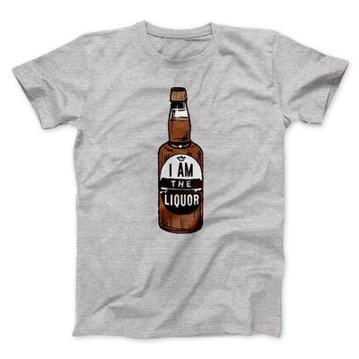 I am the Liquor Men/Unisex T-Shirt Athletic Heather | Funny Shirt from Famous In Real Life