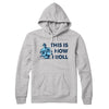 This Is How I Roll Hoodie Athletic Heather | Funny Shirt from Famous In Real Life