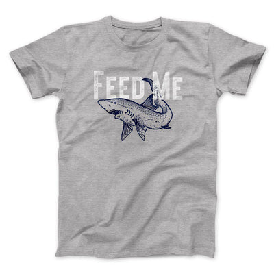 Feed Me Men/Unisex T-Shirt Athletic Heather | Funny Shirt from Famous In Real Life