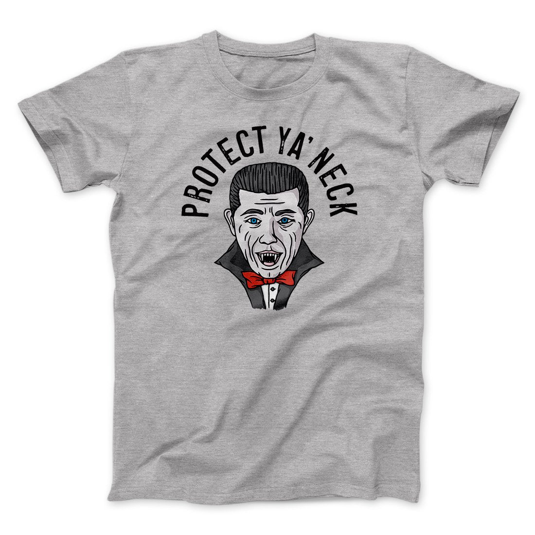 Protect Ya' Neck Men/Unisex T-Shirt | Funny Shirt from Famous In Real Life