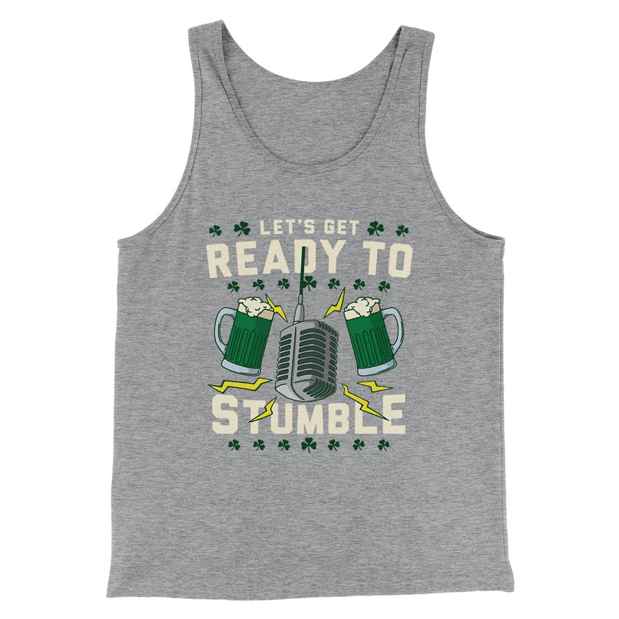 Let's Get Ready To Stumble Men/Unisex Tank Top | Funny Shirt from Famous In Real Life