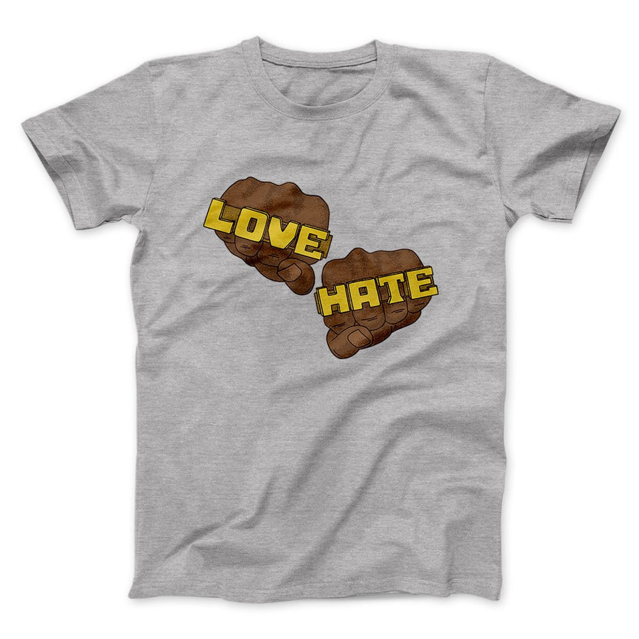 Love Hate Funny Movie Men/Unisex T-Shirt | Funny Shirt from Famous In Real Life