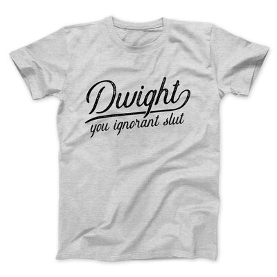 Dwight, You Ignorant... Men/Unisex T-Shirt Athletic Heather | Funny Shirt from Famous In Real Life