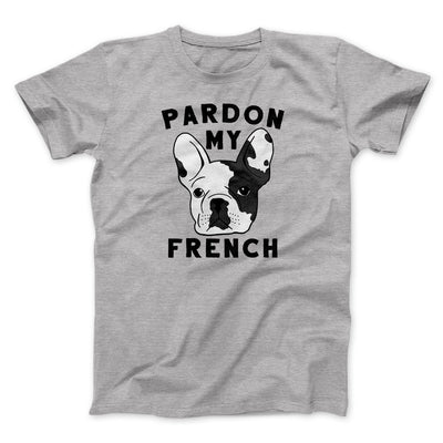 Pardon My French Men/Unisex T-Shirt Athletic Heather | Funny Shirt from Famous In Real Life
