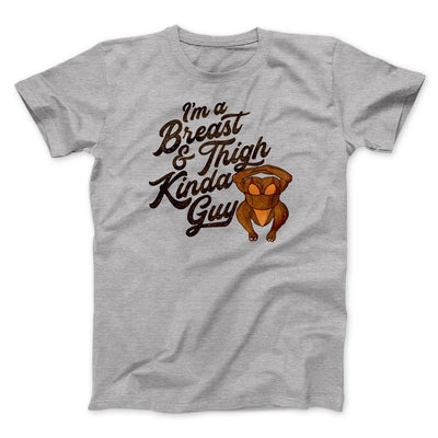 Breast & Thigh Kinda Guy Funny Thanksgiving Men/Unisex T-Shirt Athletic Heather | Funny Shirt from Famous In Real Life