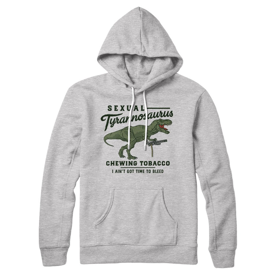 Sexual Tyrannosaurus Chewing Tobacco Hoodie | Funny Shirt from Famous In Real Life