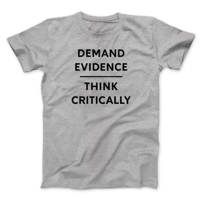 Demand Evidence and Think Critically Men/Unisex T-Shirt Athletic Heather | Funny Shirt from Famous In Real Life