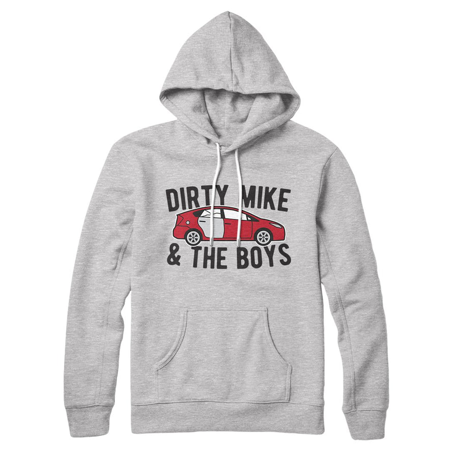 Dirty Mike and the Boys Hoodie | Funny Shirt from Famous In Real Life
