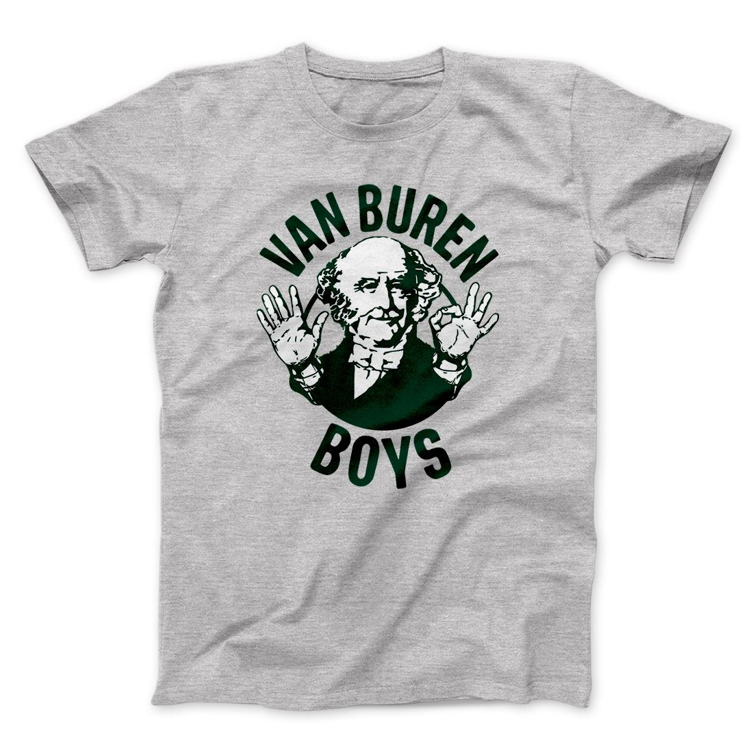 Van Buren Boys Men/Unisex T-Shirt | Funny Shirt from Famous In Real Life