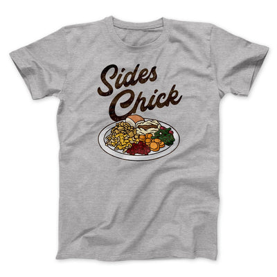 Sides Chick Funny Thanksgiving Men/Unisex T-Shirt Athletic Heather | Funny Shirt from Famous In Real Life