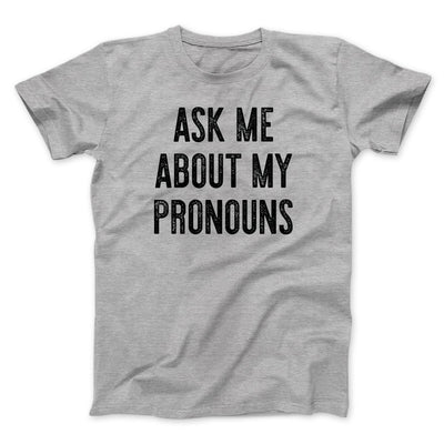 Ask Me About My Pronouns Men/Unisex T-Shirt Athletic Heather | Funny Shirt from Famous In Real Life