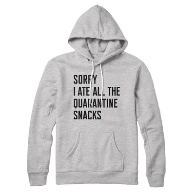 Sorry I Ate All The Quarantine Snacks Hoodie Athletic Heather | Funny Shirt from Famous In Real Life