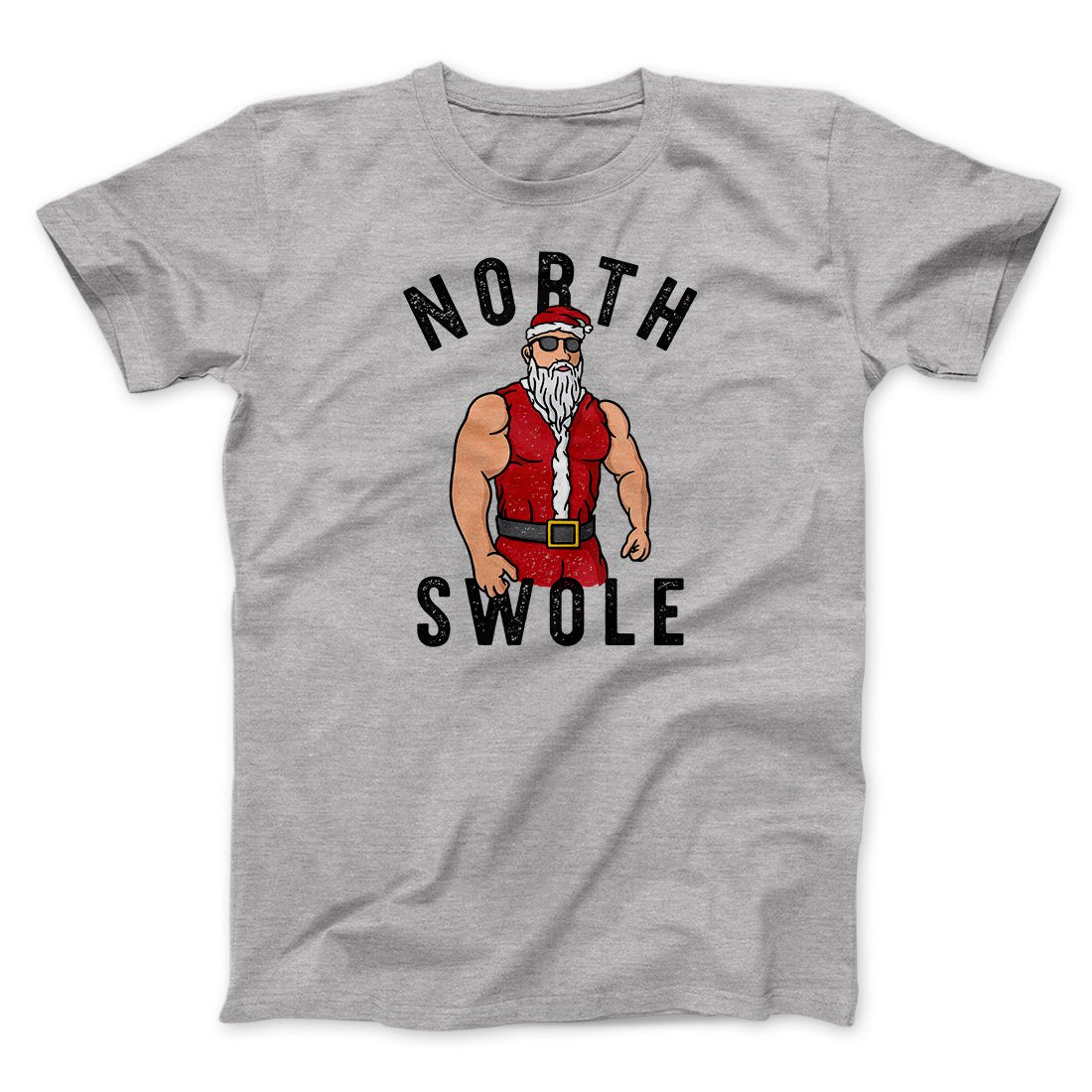 North Swole Men/Unisex T-Shirt | Funny Shirt from Famous In Real Life