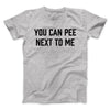 You Can Pee Next To Me Men/Unisex T-Shirt Athletic Heather | Funny Shirt from Famous In Real Life
