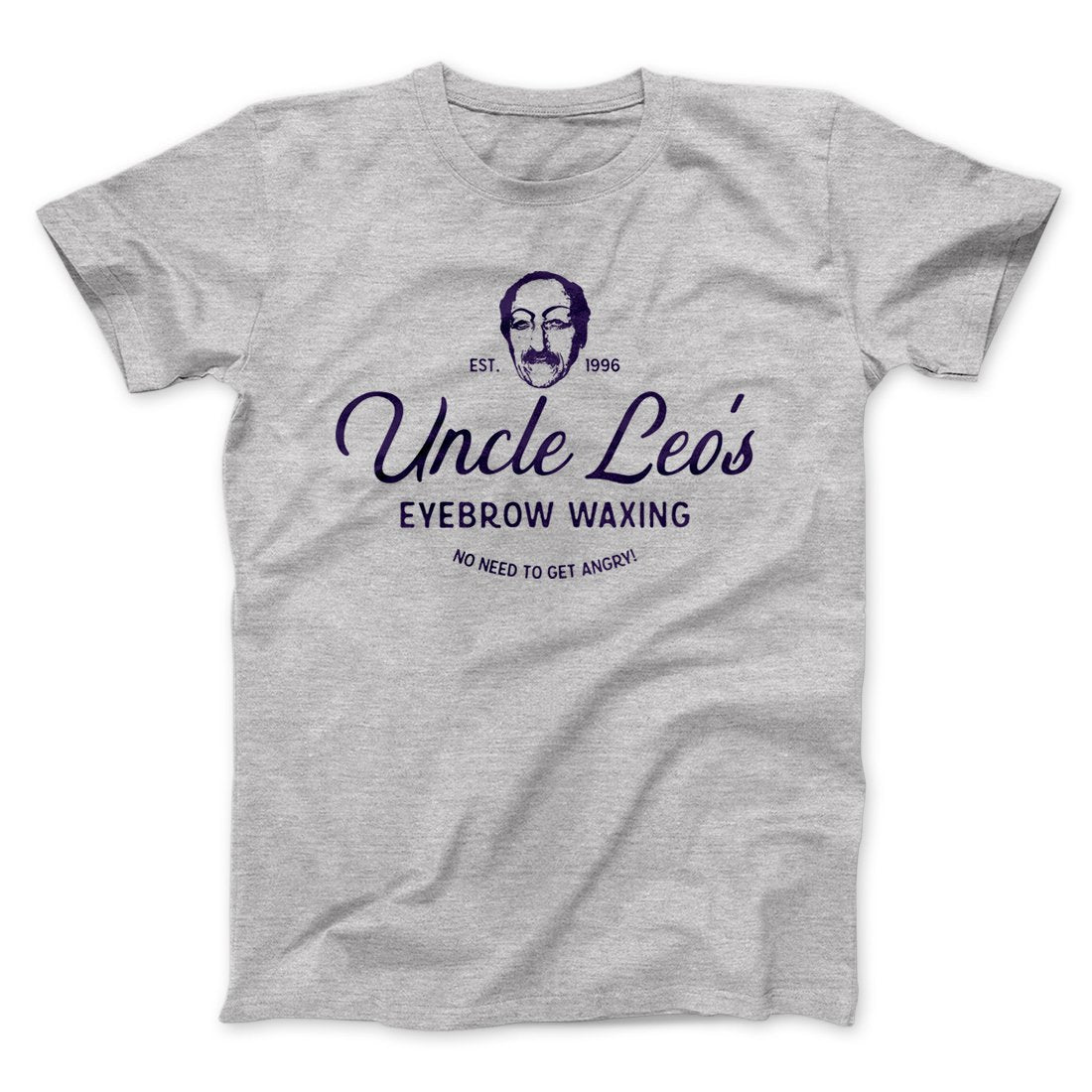Uncle Leo's Eyebrow Waxing Men/Unisex T-Shirt | Funny Shirt from Famous In Real Life