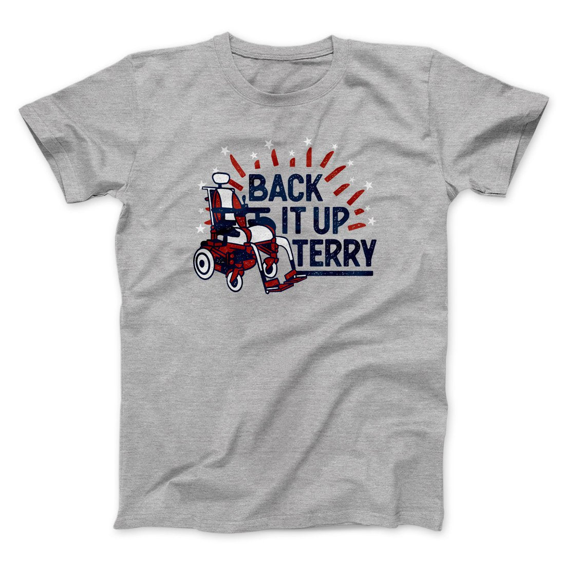 Back It Up Terry Men/Unisex T-Shirt | Funny Shirt from Famous In Real Life