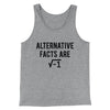 Alternative Facts Are Irrational Men/Unisex Tank Athletic Heather | Funny Shirt from Famous In Real Life