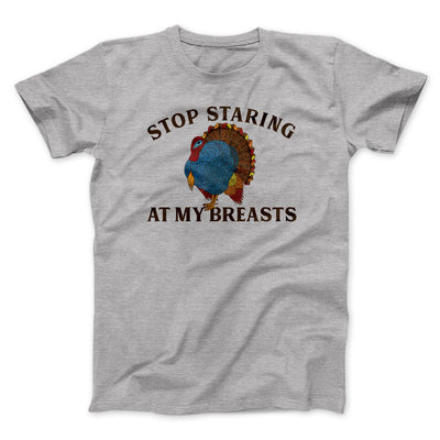 Stop Staring At My Breasts Funny Thanksgiving Men/Unisex T-Shirt Athletic Heather | Funny Shirt from Famous In Real Life