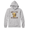 Don't Stop Retrievin' Hoodie Athletic Heather | Funny Shirt from Famous In Real Life