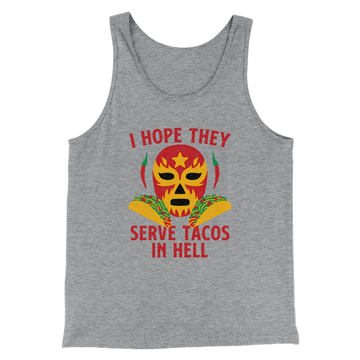 I Hope They Serve Tacos In Hell Men/Unisex Tank | Funny Shirt from Famous In Real Life