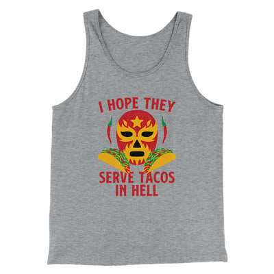 I Hope They Serve Tacos In Hell Men/Unisex Tank Athletic Heather | Funny Shirt from Famous In Real Life