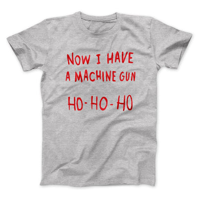 Now I Have a Machine Gun Ho Ho Ho Men/Unisex T-Shirt Athletic Heather | Funny Shirt from Famous In Real Life