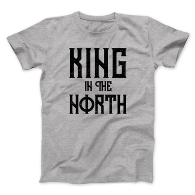 King in the North Men/Unisex T-Shirt Athletic Heather | Funny Shirt from Famous In Real Life