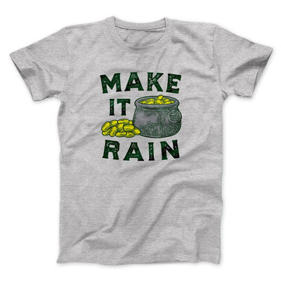 Make It Rain Men/Unisex T-Shirt Athletic Heather | Funny Shirt from Famous In Real Life