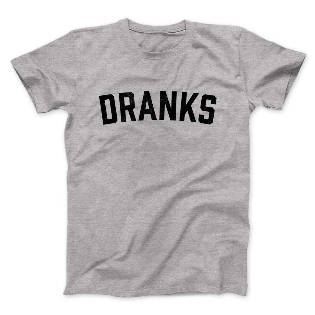 Dranks Men/Unisex T-Shirt | Funny Shirt from Famous In Real Life