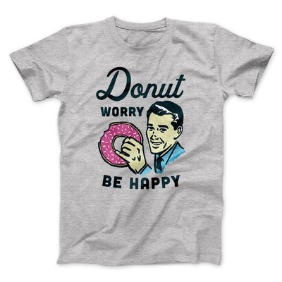 Donut Worry Be Happy Men/Unisex T-Shirt Athletic Heather | Funny Shirt from Famous In Real Life