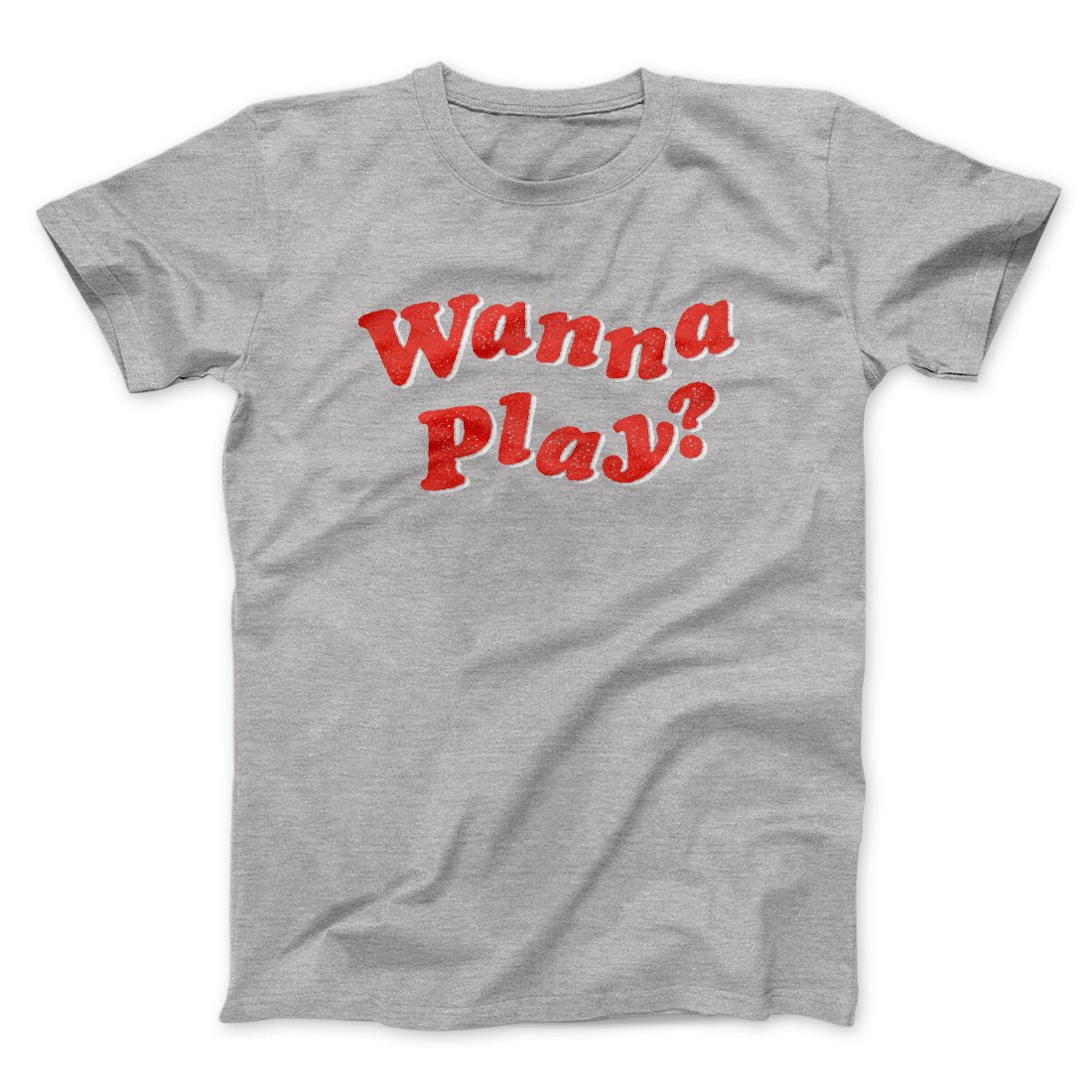 Wanna Play? Funny Movie Men/Unisex T-Shirt | Funny Shirt from Famous In Real Life