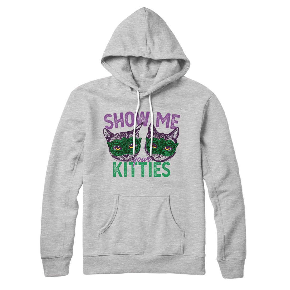 Show Me Your Kitties Hoodie | Funny Shirt from Famous In Real Life