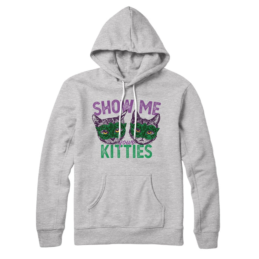 Show Me Your Kitties Hoodie | Funny Shirt from Famous In Real Life