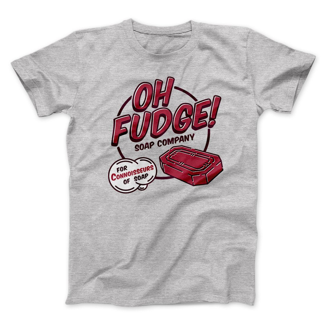 Oh Fudge! Soap Company Funny Movie Men/Unisex T-Shirt | Funny Shirt from Famous In Real Life